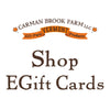 Shop our selection of e-gift cards for all products on the Carman Brook Farm website.